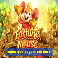 jogos que pagam em euro